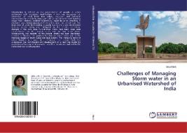 Challenges of Managing Storm water in an Urbanised Watershed of India di Uma Malik edito da LAP Lambert Academic Publishing