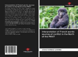 Interpretation of French words: sources of conflict in the North of the PNVi? di Josias Kambale Luhemba edito da Our Knowledge Publishing