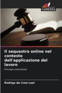 Il sequestro online nel contesto dell'applicazione del lavoro di Rodrigo de Lima Leal edito da Edizioni Sapienza