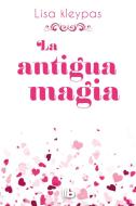La Antigua Magia /Again the Magic di Lisa Kleypas edito da PRH GRUPO EDIT USA
