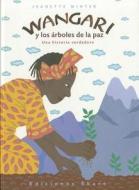 Wangari y Los Arboles de La Paz di Jeanette Winter edito da Ekare