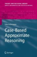 Case-Based Approximate Reasoning di Eyke Hüllermeier edito da Springer Netherlands