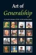 Art Of Generalship di K. K. Khanna edito da Vij Books (india) Pty Ltd