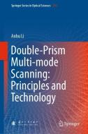 Double-Prism Multi-mode Scanning: Principles and Technology di Anhu Li edito da Springer Singapore