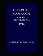 The British Campaign in France and Flanders, 1916 di Arthur Conan Doyle edito da UNICORN PUB GROUP