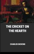 The Cricket On The Hearth Illustrated di Dickens Charles Dickens edito da Independently Published