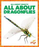 All about Dragonflies di Karen Kenney edito da JUMP