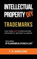 Intellectual Property DIY Trademarks di T R Marlowe edito da J.R. Cook Publishing