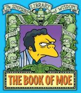 The Book of Moe: Simpsons Library of Wisdom di Matt Groening edito da Harper Design