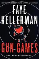 Gun Games: A Decker/Lazarus Novel di Faye Kellerman edito da William Morrow & Company