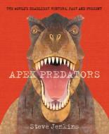Apex Predators di Steve Jenkins edito da CLARION BOOKS