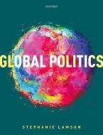 Global Politics di Stephanie Lawson edito da Oxford University Press