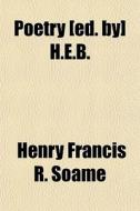 Poetry [ed. By] H.e.b. di Henry Francis R. Soame edito da General Books Llc
