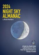 2024 Night Sky Almanac: A Month-By-Month Guide to North America's Skies from the Royal Astronomical Society of Canada di Nicole Mortillaro edito da FIREFLY BOOKS LTD