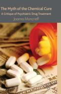 The Myth of the Chemical Cure di J. Moncrieff edito da Palgrave Macmillan UK