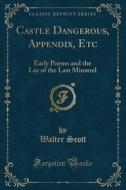 Castle Dangerous, Appendix, Etc di Sir Walter Scott edito da Forgotten Books