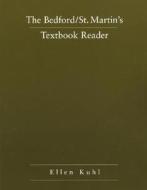 The Bedford/St. Martin's Textbook Reader di Ellen Kuhl edito da Bedford Books