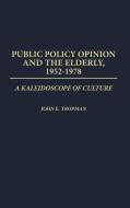 Public Policy Opinion and the Elderly, 1952-1978 di John E. Tropman, Gershom Morningstar edito da Greenwood Press