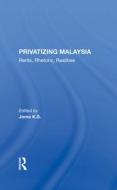 Privatizing Malaysia di Jomo K S edito da Taylor & Francis Ltd