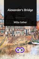 Alexander's Bridge di Willa Cather edito da Blurb