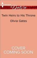 Twin Heirs to His Throne di Olivia Gates edito da Harlequin