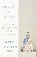 Advice Not Given di Mark Epstein edito da Penguin LCC US