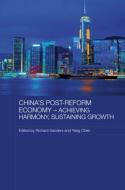 China's Post-Reform Economy - Achieving Harmony, Sustaining Growth di Richard Sanders edito da Routledge