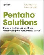 Pentaho Solutions di Roland Bouman, Jos Van Dongen edito da John Wiley And Sons Ltd