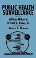 Public Health Surveillance di Halperin, Jr EL Baker edito da John Wiley & Sons