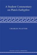 A Student Commentary on Plato's Euthyphro di Charles Platter edito da UNIV OF MICHIGAN PR
