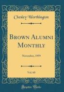 Brown Alumni Monthly, Vol. 60: November, 1959 (Classic Reprint) di Chesley Worthington edito da Forgotten Books