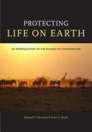 Protecting Life on Earth - An Introduction to Conservation di Michael P. Marchetti edito da University of California Press