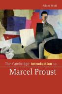 The Cambridge Introduction to Marcel Proust di Adam A. Watt edito da Cambridge University Press