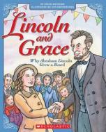 Lincoln and Grace: Why Abraham Lincoln Grew a Beard di Steve Metzger, Ann Kronheimer edito da Scholastic Paperbacks