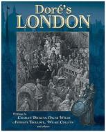 Dore\'s London di Charles Dickens, Oscar Wilde, Anthony Trollope, Wilkie Collins, Valerie Purton edito da Arcturus Publishing