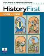 History First 1066-1500 di Stewart Fewster, Alf Wilkinson, Sue Wilkinson edito da Pearson Education Limited