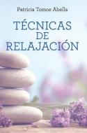 Técnicas de Relajación / Relaxation Techniques di Patricia Tomoe Abella edito da RANDOM HOUSE ESPANOL