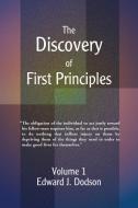 The Discovery of First Principles: Volume 1 di Edward J. Dodson edito da AUTHORHOUSE