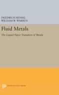 Fluid Metals di Friedrich Hensel, William W. Warren edito da Princeton University Press