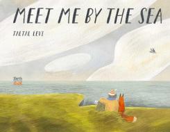 Meet Me by the Sea di Taltal Levi edito da NORTHSOUTH BOOKS