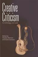Creative Criticism di Stephen Benson, Clare Connors edito da Edinburgh University Press