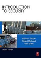 Introduction To Security di Robert Fischer, Edward Halibozek edito da Elsevier Science & Technology