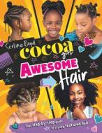 Cocoa Girl Awesome Hair: Your Step-by-step Guide To Styling Afro Hair di Serlina Boyd edito da HarperCollins Publishers