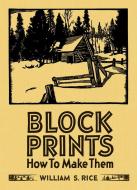 William S Rice Block Prints How to Make Them di William S Rice, Martin Krause edito da Pomegranate Communications Inc,US