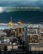 Geography Of British Columbia di Brett McGillivray edito da University Of British Columbia Press
