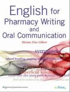English For Pharmacy Writing And Oral Communication di Miriam Diaz-Gilbert edito da Lippincott Williams And Wilkins