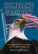 Homeland Security Handbook for Citizens and Public Official di Roger L. Kemp edito da McFarland