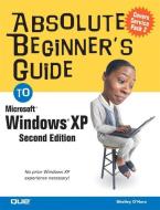 Absolute Beginner's Guide to Windows XP di Shelley O'Hara edito da QUE CORP