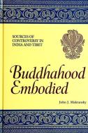 Buddhahood Embodied: Sources of Controversy in India and Tibet di John J. Makransky edito da STATE UNIV OF NEW YORK PR