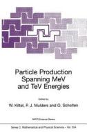 Particle Production Spanning MeV and TeV Energies di W. Kittel, P. J. Mulders edito da Springer Netherlands